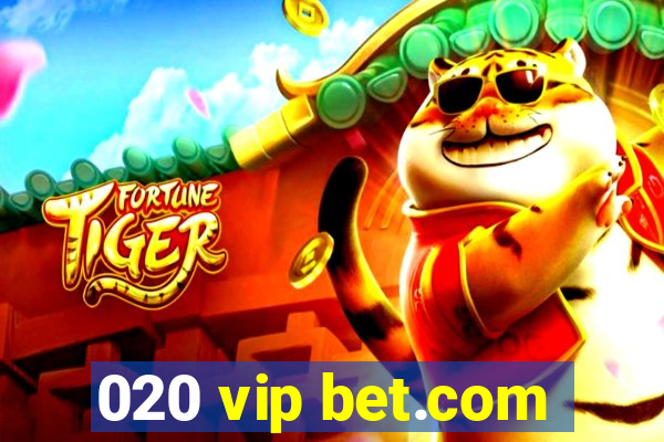 020 vip bet.com